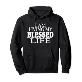 I am living my blessed life: Christian apparel-Blessed life Pullover Hoodie