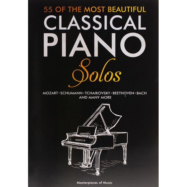 55 Of The Most Beautiful Classical Piano Solos: Bach, Beethoven,