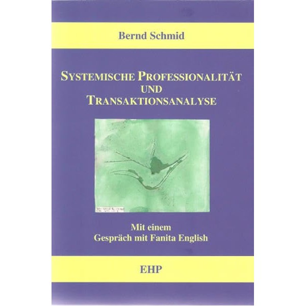 Systemische Professionalität und Transaktionsanalyse: Mit einem Gespräch mit Fanita English