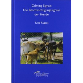 Calming Signals - Die Beschwichtigungssignale der Hunde: Die Beschwichtigssignale der Hunde