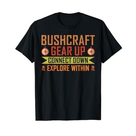 Bushcraft Gear Up Connect Down Explore Within Camping T-Shirt