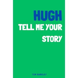 Hugh, tell me your story: A memory and keepsake journal for Hugh