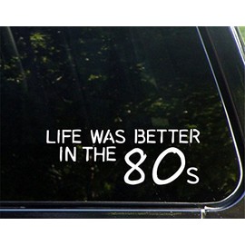 Life was Better in The 80s - 8-3/4" x 3" - Vinyl Die Cut Decal/Bumper Sticker for Windows, Cars, Trucks, Laptops, Etc.