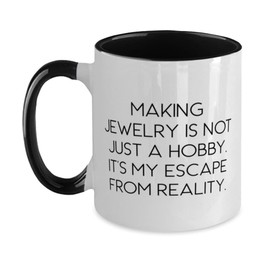 Joke Jewelry Making Two Tone 11oz Mug, Making Jewelry is not Just a Hobby. It's., For Friends, Present From, Cup For Jewelry Making