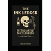 The Ink Ledger: Tattoo Artist Daily Logbook: A Simple Daily