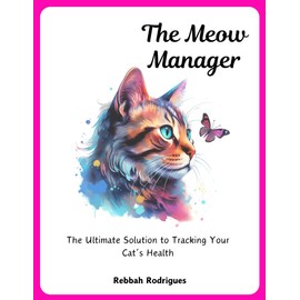  The Meow Manager: The Ultimate Solution to Tracking your Cat's Health