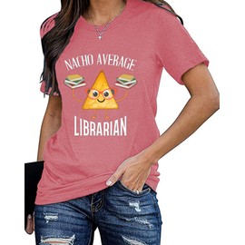 Read Shirt for Womens Nacho Average Librarian Funny Bookworm Library Tee Top Pink