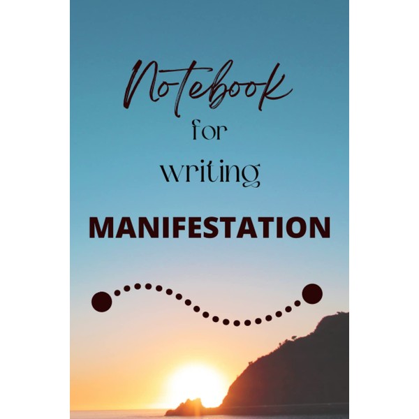 Notebook Journal For Writing Manifestation: This journal is designed to