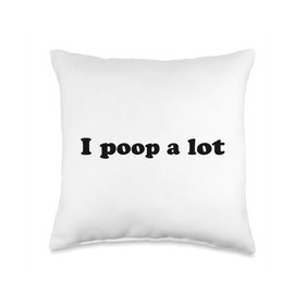 I Poop A Lot Funny TMI Sarcastic Bathroom Humor Poo Sarcasm Throw Pillow