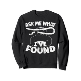 Ask Me What I've Found Magnet Fishing Treasure Hunting Sweatshirt