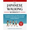 The Japanese Walking Workout: The Science-Backed Low-Impact 30-Minute Program to