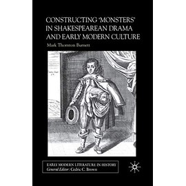 Constructing Monsters in Shakespeare's Drama and Early Modern Culture