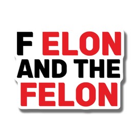 F Elon and The Felon Magnet - Funny Fridge Decal - Humorous Decor - Novelty Magnet for Home - Car Truck Accessory - 5 Inches On Widest Side AAMT2265-FBA