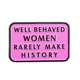 LATINDAY Feminist Well Behaved Women Rarely Make History Brooch Pins Enamel Metal Badges Lapel Pin Brooches Jackets Jeans