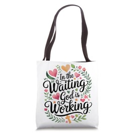 Bible Quote In The Waiting God Is Working Christian Tote Bag