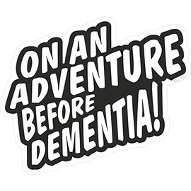 Funny On An Adventure Before Dementia Novelty Vinyl Car Sticker Decal For Caravan Camper Van or Motorhome Black & White Solvent Ink 130x90mm