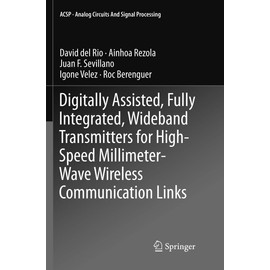 Digitally Assisted, Fully Integrated, Wideband Transmitters for High-Speed Millimeter-Wave Wireless Communication Links (Analog Circuits and Signal Processing)