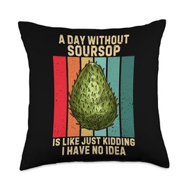 Vintage A Day Without Soursop I Have No Idea Fruit Lover Throw Pillow