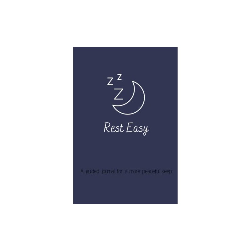 Rest Easy: A guided journal for a more peaceful sleep