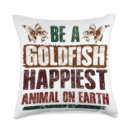 Be A Goldfish Happiest Animal On Earth Throw Pillow, 18x18, Multicolor