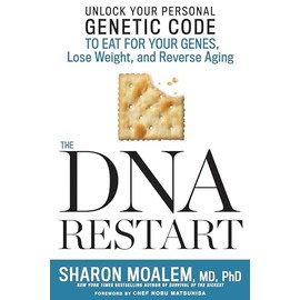 The DNA Restart: Unlock Your Personal Genetic Code to Eat for Your Genes, Lose Weight, and Reverse Aging