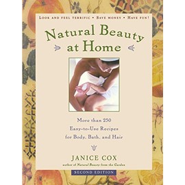 Natural Beauty at Home: More Than 250 Easy-to-Use Recipes for Body, Bath, and Hair