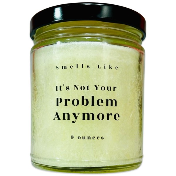 Smells Like Its Not Your Problem Anymore | Funny Candle
