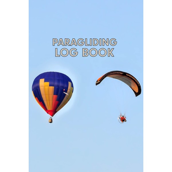 Paragliding Log Book: Paragliding flight log book Paraglider Pilot Log