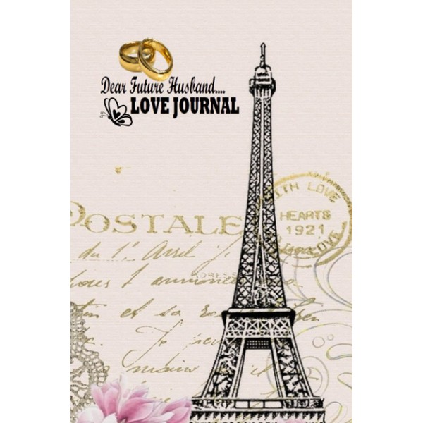 Dear Future Husband Love Journal: Express in Writing What Kind