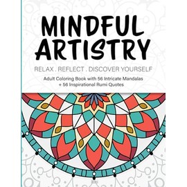 Mindful Artistry: Adult Coloring Book with 56 Intricate Mandalas + 56 Inspirational Rumi Quotes to Relax, Reflect & Discover Yourself
