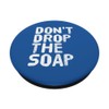 DON'T DROP THE SOAP Art Funny Prison Jail Visit Gift