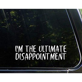 I'm The Ultimate Disappointment- 8-3/4"x2-1/2 - Vinyl Die Cut Decal/Bumper Sticker for Windows, Cars, Trucks, Laptops, Etc.