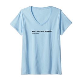 Womens What have you George? | George Crabtree | Murdoch Mysteries V-Neck T-Shirt