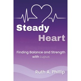 Steady Heart: Finding Balance and Strength with Lupus