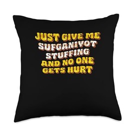 Just Give Me the Sufganiyot Stuffing Sufganiyah Thanksgiving Throw Pillow