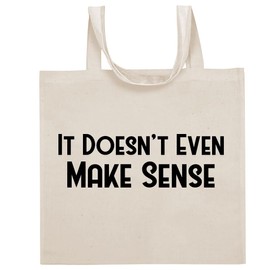 Tracy Gifts It Doesn't Even Make Sense - Funny Sayings Cotton Canvas Reusable Grocery Tote Bag