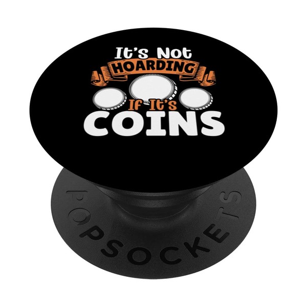 Coinologist Coin Collector It's Not Hoarding If It's Coins PopSockets