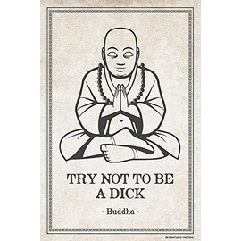 Try Not To Be A Dick - Funny Buddha Quote Poster Print