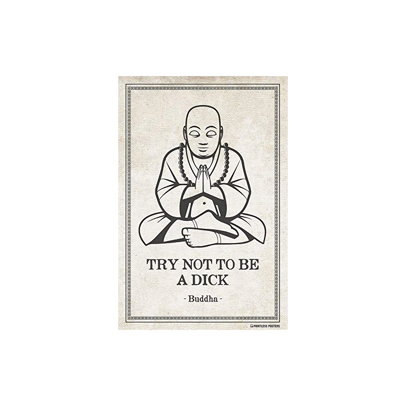 Try Not To Be A Dick - Funny Buddha Quote