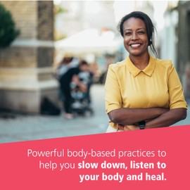 Decolonizing the Body: Healing, Body-Centered Practices for Women of Color to Reclaim Confidence, Dignity, and Self-Worth