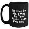 Be Nice To Me. I May Be Your Pediatrician One