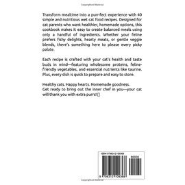  Homemade Wet Cat Food Cookbook: 40 Tasty Recipes, All with Just a Few Ingredients