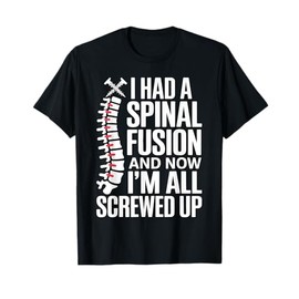 Funny Spinal Fusion Art for Men Women Kids Spine Surgery T-Shirt
