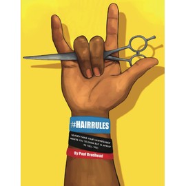 Hair Rules: Everything Your Hairdresser Wants You to Know, but Is Afraid to Tell You