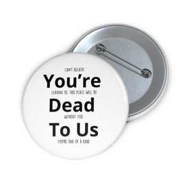 Leaving Badge Gifts - Good Luck in your New Job - Sorry Your Leaving - Retirement - Colleagues Women Men Presents - Good Luck Finding Better Colleagues Than Us - 59mm