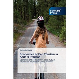 Economics of Eco Tourism in Andhra Pradesh: Economics of Eco-Tourism A case study of Tirupati and Tirumala in Andhra Pradesh
