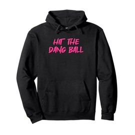 Hit The Dang Ball, Trending Baseball Apparel, Player Design Pullover Hoodie