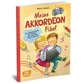 Meine Akkordeon-Fibel: Ein Mitmachheft für Kinder Für alle von 4 bis 7 Jahren