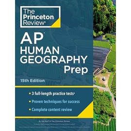 Princeton Review AP Human Geography Prep, 15th Edition: 3 Practice Tests + Complete Content Review + Strategies & Techniques (2024) (College Test Preparation)