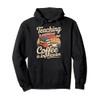 Teaching Is Important But Coffee Is Importanter Pullover Hoodie